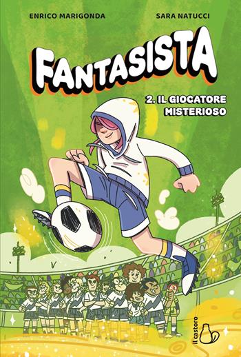 Fantasista. Vol. 2: Il giocatore misterioso - Enrico Marigonda - Libro Il Castoro 2026, Graphic novel | Libraccio.it
