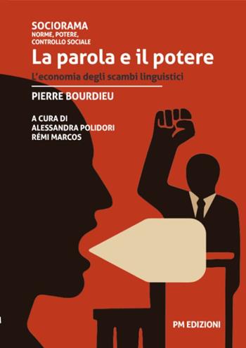 La parola e il potere. L'economia degli scambi linguistici - Pierre Bourdieu - Libro PM edizioni 2025 | Libraccio.it