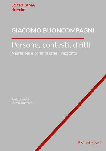 Persone, contesti, diritti. Migrazioni e conflitti oltre il racconto - Giacomo Buoncompagni - Libro PM edizioni 2023, Sociorama ricerche | Libraccio.it