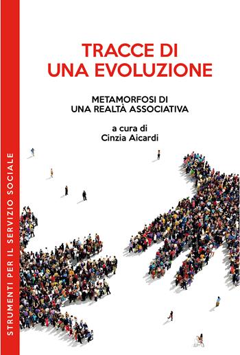 Tracce di una evoluzione. Metamorfosi di una realtà associativa  - Libro PM edizioni 2023 | Libraccio.it
