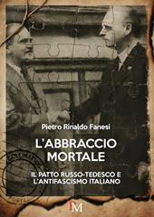L'abbraccio mortale. Il patto russo-tedesco e l’antifascismo italiano