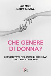 Che genere di donna? Retrospettive femministe di due expat tra Italia e Germania