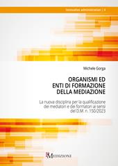 Organismi ed Enti di Formazione della Mediazione. La nuova disciplina per la qualificazione dei mediatori e dei formatori ai sensi del D.M. n. 150/2023