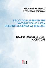 Psicologia e benessere lavorativo nell'era dell'Intelligenza Artificiale. Dall'Oracolo di Delfi a ChatGPT
