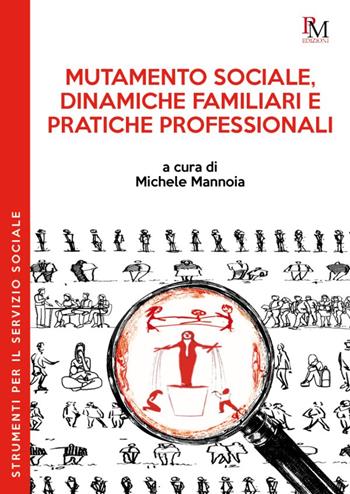 Mutamento sociale, dinamiche familiari e pratiche professionali  - Libro PM edizioni 2025 | Libraccio.it
