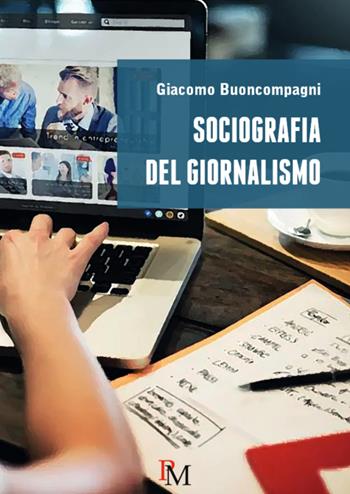 Sociografia del giornalismo - Giacomo Buoncompagni - Libro PM edizioni 2025 | Libraccio.it