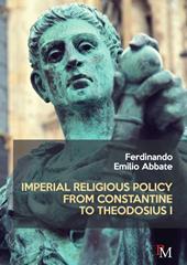 Imperial religious policy from Constantine to Theodosius I