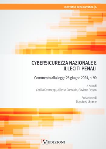 Cybersicurezza nazionale e illeciti penali. Commento alla legge 28 giugno 2024, n. 90 - Alfonso Contaldo, Flaviano Peluso, Cecilia Cavaceppi - Libro PM edizioni 2026 | Libraccio.it