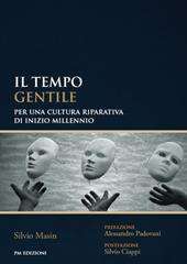 Il tempo gentile. Per una cultura riparativa di inizio millennio
