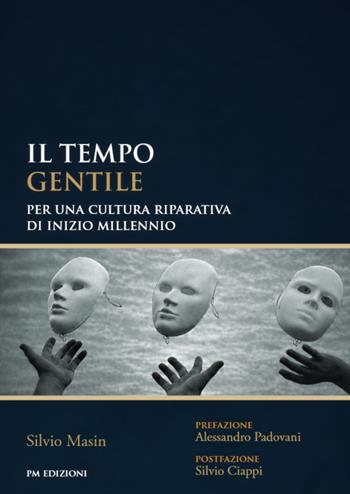 Il tempo gentile. Per una cultura riparativa di inizio millennio - Silvio Masin - Libro PM edizioni 2026 | Libraccio.it
