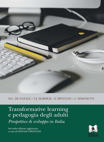 Transformative learning e pedagogia degli adulti. Prospettive di sviluppo in Italia - Stefano Spennati - Libro EDUCatt Università Cattolica 2022 | Libraccio.it