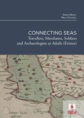 Connecting seas. Travellers, merchants, soldiers and archaeologists at Adulis (Eritrea)