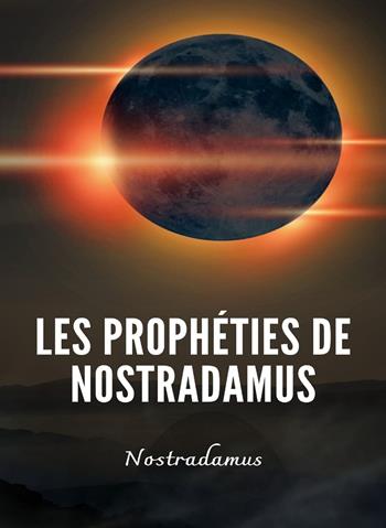 Les prophéties de Nostradamus. Nuova ediz. - Nostradamus - Libro Alemar 2022 | Libraccio.it