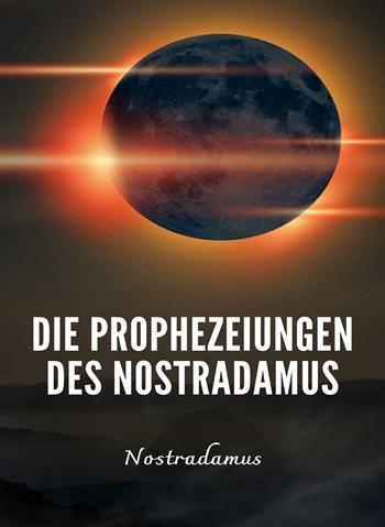 Die Prophezeiungen des Nostradamus. Nuova ediz. - Nostradamus - Libro Alemar 2022 | Libraccio.it