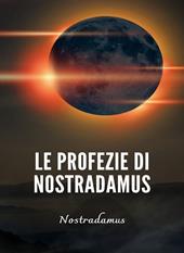 Le profezie di Nostradamus. Nuova ediz.
