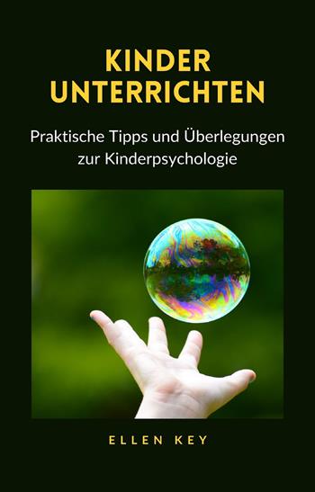 Kinder unterrichten. Praktische Tipps und Überlegungen zur Kinderpsychologie. Nuova ediz. - Ellen Key - Libro Alemar 2022 | Libraccio.it