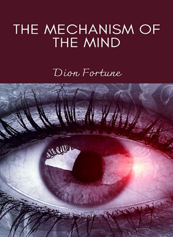 The mechanism of the mind - Dion Fortune - Libro Alemar 2022 | Libraccio.it
