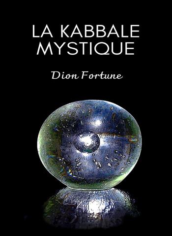 La Kabbale mystique. Nuova ediz. - Dion Fortune - Libro Alemar 2022 | Libraccio.it