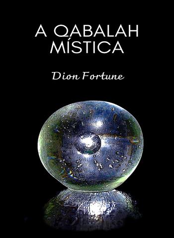 A qabalah mística. Nuova ediz. - Dion Fortune - Libro Alemar 2022 | Libraccio.it