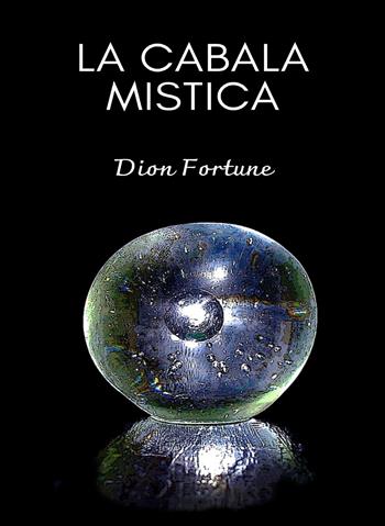 La cabala mistica. Nuova ediz. - Dion Fortune - Libro Alemar 2022 | Libraccio.it