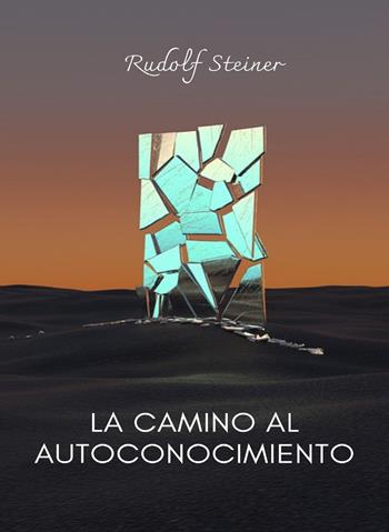 La camino al autoconocimiento - Rudolf Steiner - Libro Alemar 2022 | Libraccio.it