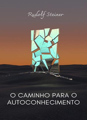 O caminho parao autoconhecimento - Rudolf Steiner - Libro Alemar 2022 | Libraccio.it