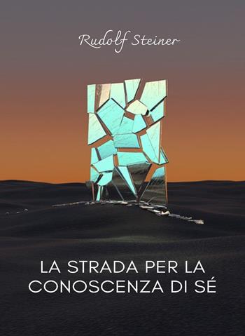 La strada per la conoscenza di sé - Rudolf Steiner - Libro Alemar 2022 | Libraccio.it