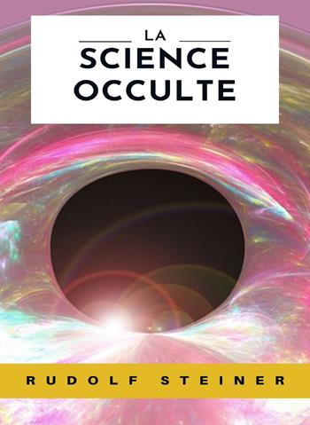 La science occulte. Nuova ediz. - Rudolf Steiner - Libro Alemar 2022 | Libraccio.it