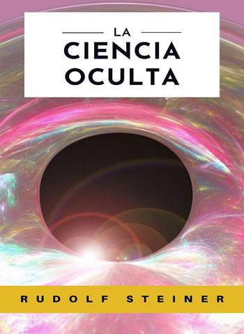La ciencia oculta. Nuova ediz. - Rudolf Steiner - Libro Alemar 2022 | Libraccio.it