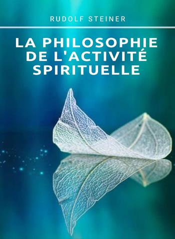 La philosophie de l'activité spirituelle - Rudolf Steiner - Libro Alemar 2022 | Libraccio.it