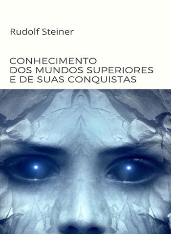 Conhecimento dos mundos superiores e de suas conquistas - Rudolf Steiner - Libro Alemar 2022 | Libraccio.it