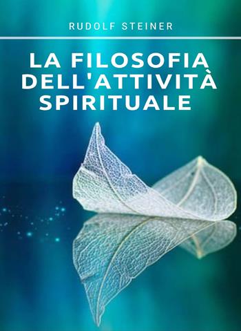La filosofia dell'attività spirituale - Rudolf Steiner - Libro Alemar 2022 | Libraccio.it
