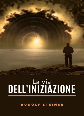 La via dell'iniziazione - Rudolf Steiner - Libro Alemar 2022 | Libraccio.it