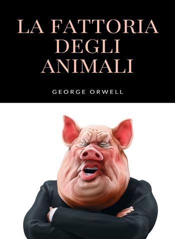 La fattoria degli animali. Nuova ediz. - George Orwell - Libro Alemar 2022 | Libraccio.it