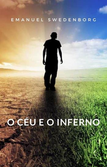 O céu e o inferno - Emanuel Swedenborg - Libro Alemar 2022 | Libraccio.it