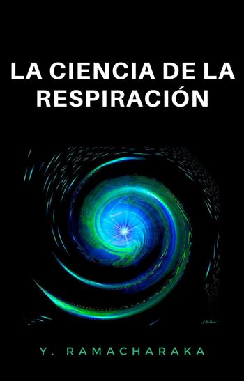 La ciencia de la respiración - William Walker Atkinson - Libro Alemar 2022 | Libraccio.it