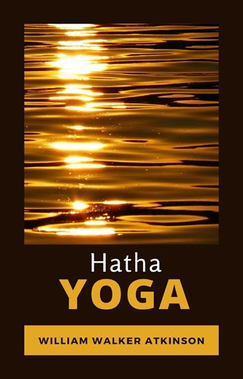 Hatha Yoga. Ediz. spagnola - William Walker Atkinson - Libro Alemar 2022 | Libraccio.it