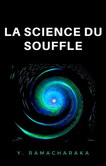 La science du souffle - William Walker Atkinson - Libro Alemar 2022 | Libraccio.it