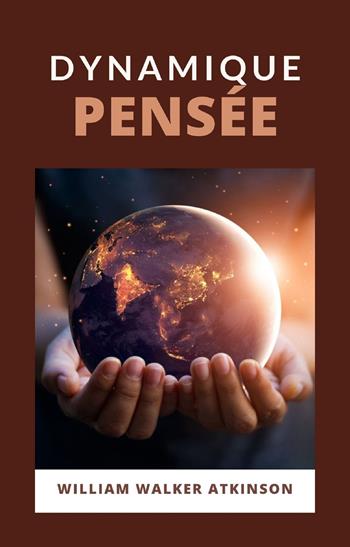 Dynamique pensée - William Walker Atkinson - Libro Alemar 2022 | Libraccio.it