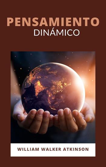 Pensamiento dinámico - William Walker Atkinson - Libro Alemar 2022 | Libraccio.it