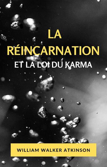 La réincarnation et la loi du karma - William Walker Atkinson - Libro Alemar 2022 | Libraccio.it