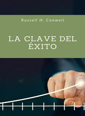 La clave del éxito - Russell H. Conwell - Libro Alemar 2022 | Libraccio.it