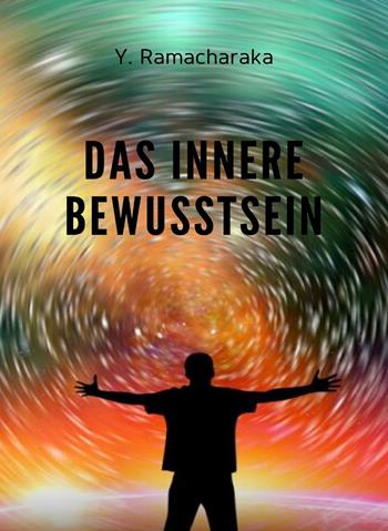 Das innere bewusstsein - yogi Ramacharaka - Libro Alemar 2022 | Libraccio.it