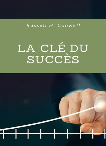 La clé du succès - Russell H. Conwell - Libro Alemar 2022 | Libraccio.it