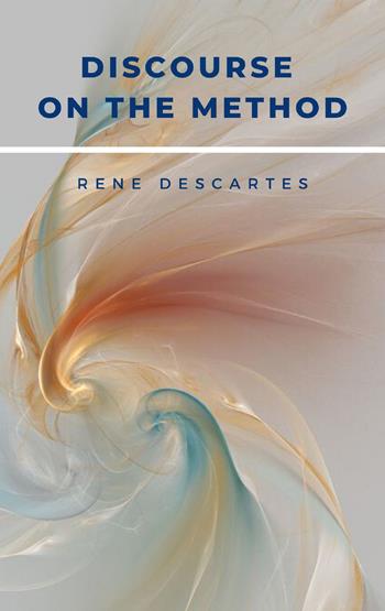 Discourse on the method - René Descartes - Libro Alemar 2022 | Libraccio.it