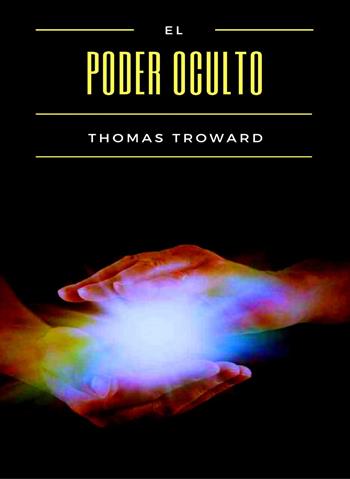 El poder oculto - Thomas Troward - Libro Alemar 2022 | Libraccio.it