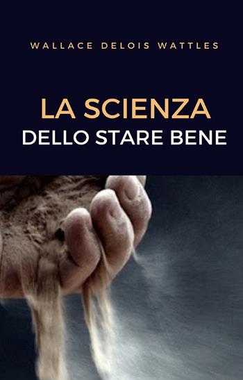 La scienza dello stare bene - Wallace Delois Wattles - Libro Alemar 2022 | Libraccio.it