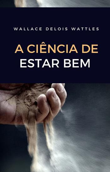 A ciência de estar bem - Wallace Delois Wattles - Libro Alemar 2022 | Libraccio.it