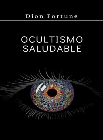 Ocultismo saludable - Dion Fortune - Libro Alemar 2022 | Libraccio.it