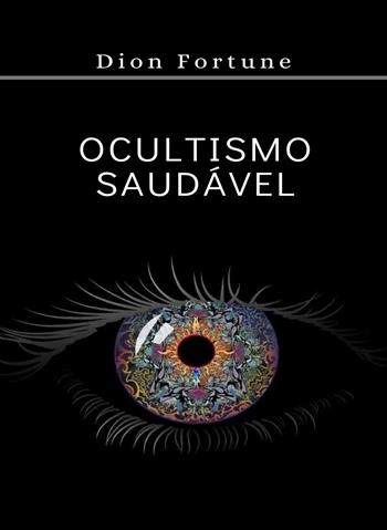 Ocultismo saudável - Dion Fortune - Libro Alemar 2022 | Libraccio.it